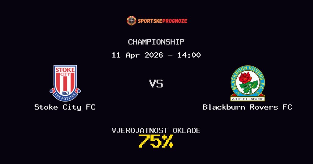 Stoke City FC vs Blackburn Rovers FC Prognoza Utakmice - Championship - Saveti Za Klađenje