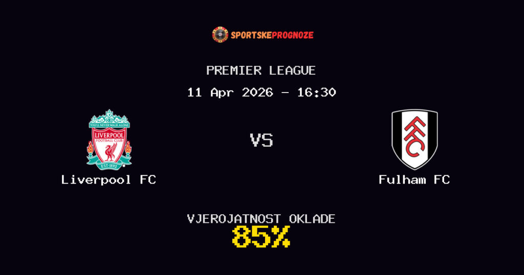 Liverpool FC vs Fulham FC Prognoza Utakmice - Premier League - Saveti Za Klađenje