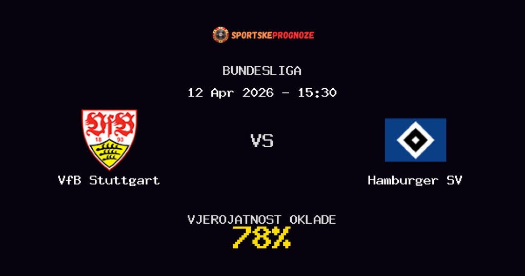VfB Stuttgart vs Hamburger SV Prognoza Utakmice - Bundesliga - Saveti Za Klađenje