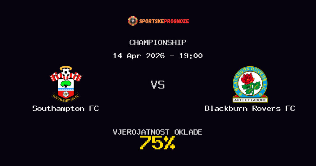 Southampton FC vs Blackburn Rovers FC Prognoza Utakmice - Championship - Saveti Za Klađenje