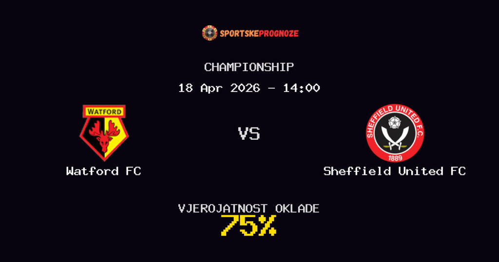 Watford FC vs Sheffield United FC Prognoza Utakmice - Championship - Saveti Za Klađenje