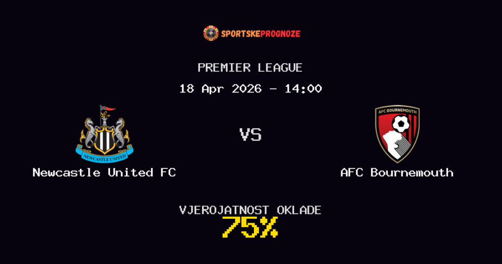 Newcastle United FC vs AFC Bournemouth Prognoza Utakmice - Premier League - Saveti Za Klađenje