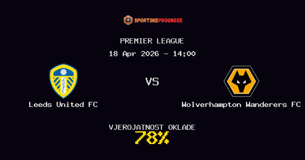 Leeds United FC vs Wolverhampton Wanderers FC Prognoza Utakmice - Premier League - Saveti Za Klađenje