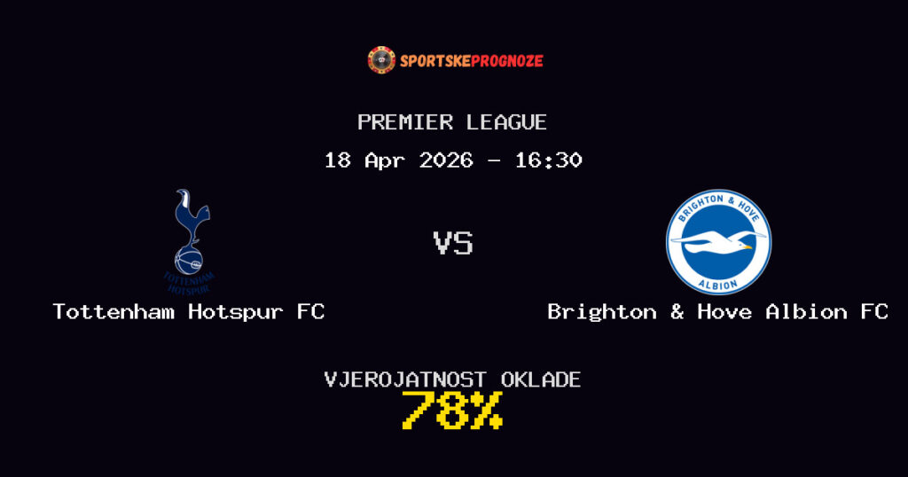 Tottenham Hotspur FC vs Brighton & Hove Albion FC Prognoza Utakmice - Premier League - Saveti Za Klađenje