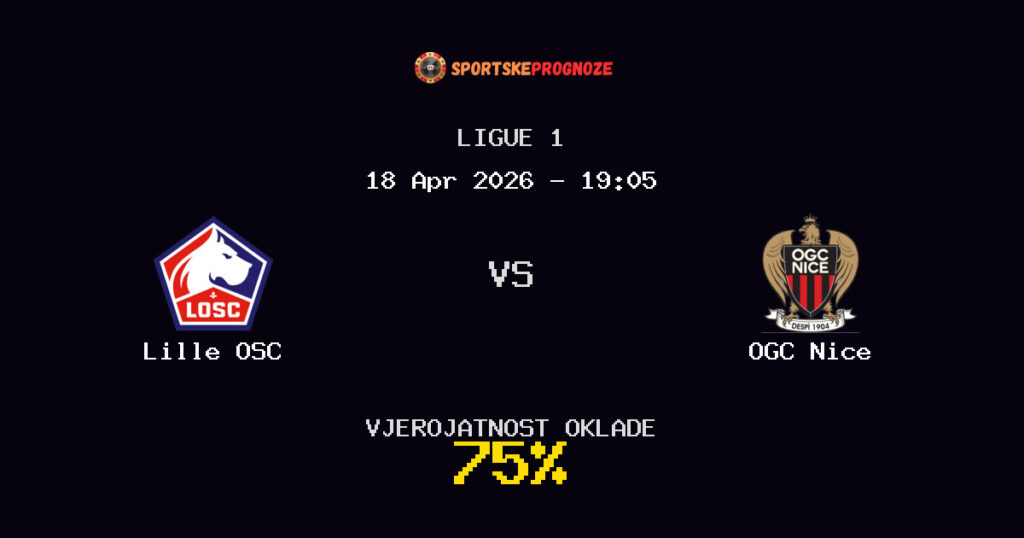 Lille OSC vs OGC Nice Prognoza Utakmice - Ligue 1 - Saveti Za Klađenje