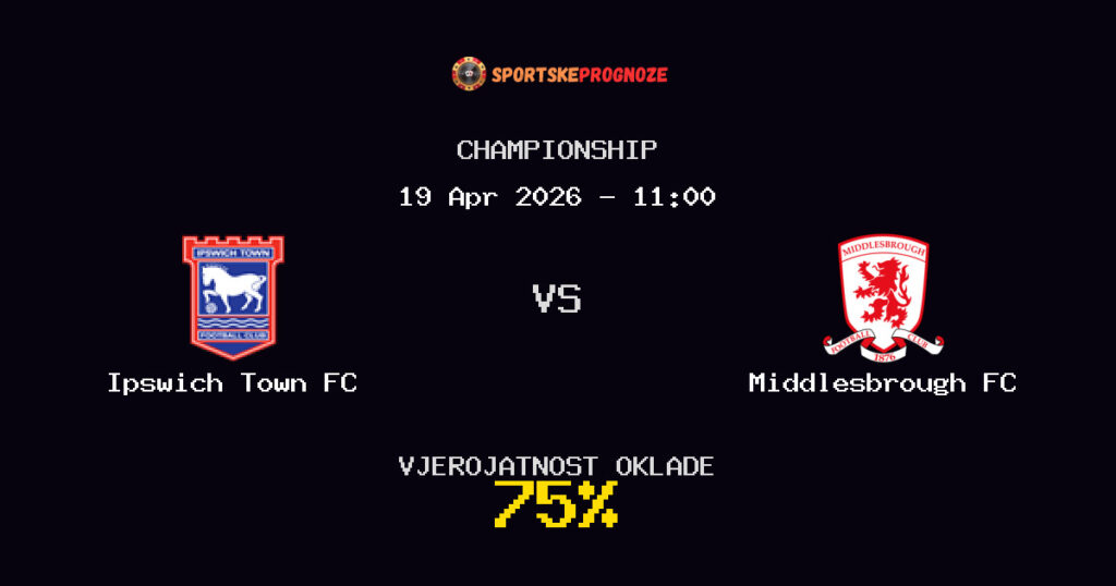 Ipswich Town FC vs Middlesbrough FC Prognoza Utakmice - Championship - Saveti Za Klađenje