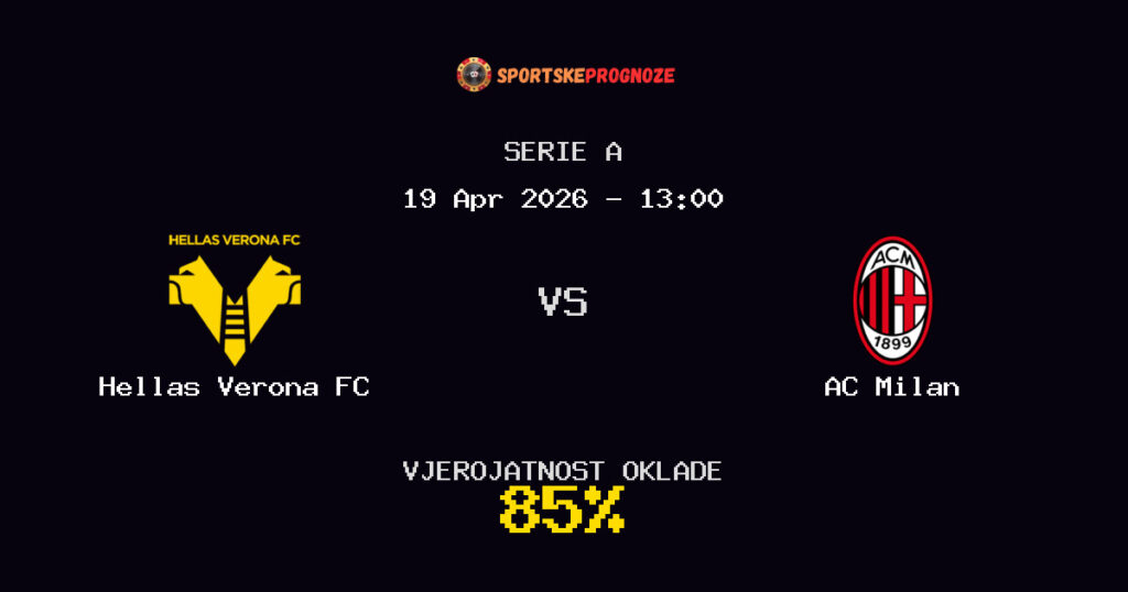 Hellas Verona FC vs AC Milan Prognoza Utakmice - Serie A - Saveti Za Klađenje
