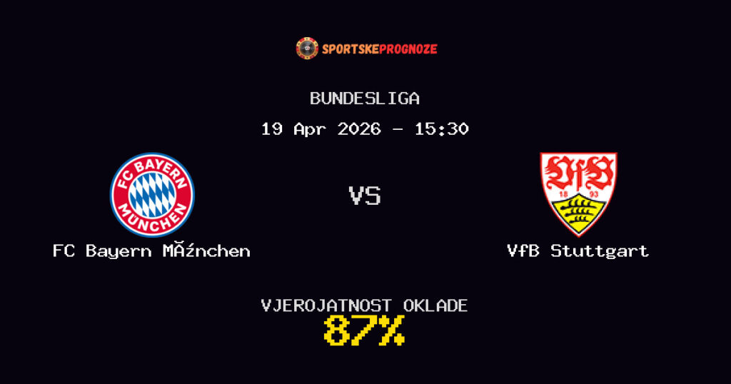 FC Bayern München vs VfB Stuttgart Prognoza Utakmice - Bundesliga - Saveti Za Klađenje