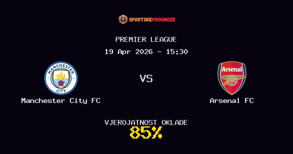 Manchester City FC vs Arsenal FC Prognoza Utakmice - Premier League - Saveti Za Klađenje