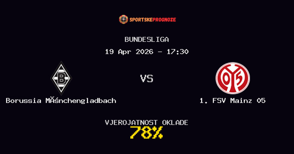 Borussia Mönchengladbach vs 1. FSV Mainz 05 Prognoza Utakmice - Bundesliga - Saveti Za Klađenje