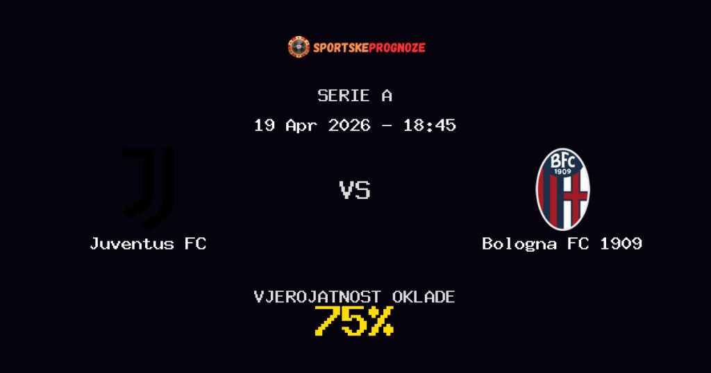 Juventus FC vs Bologna FC 1909 Prognoza Utakmice - Serie A - Saveti Za Klađenje