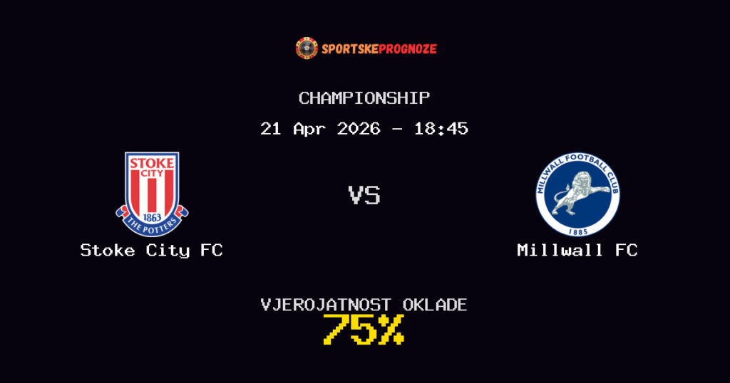Stoke City FC vs Millwall FC Prognoza Utakmice - Championship - Saveti Za Klađenje