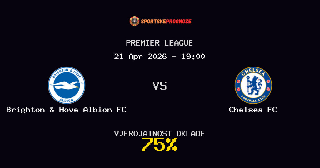 Brighton & Hove Albion FC vs Chelsea FC Prognoza Utakmice - Premier League - Saveti Za Klađenje
