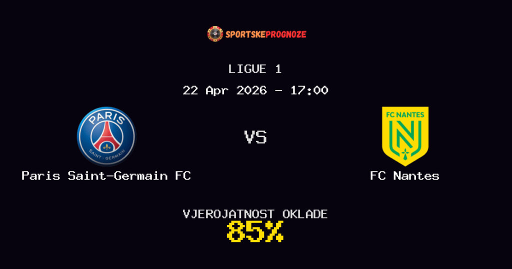 Paris Saint-Germain FC vs FC Nantes Prognoza Utakmice - Ligue 1 - Saveti Za Klađenje