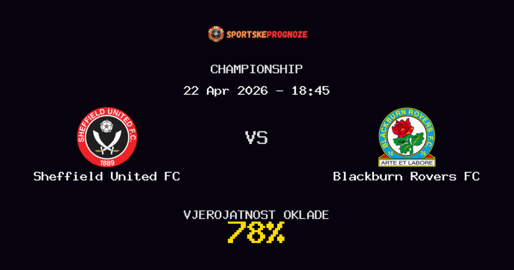 Sheffield United FC vs Blackburn Rovers FC Prognoza Utakmice - Championship - Saveti Za Klađenje