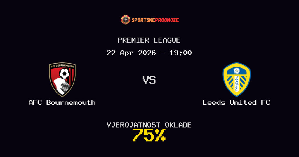 AFC Bournemouth vs Leeds United FC Prognoza Utakmice - Premier League - Saveti Za Klađenje