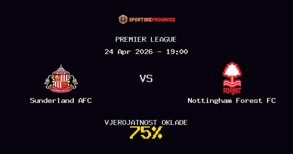 Sunderland AFC vs Nottingham Forest FC Prognoza Utakmice - Premier League - Saveti Za Klađenje