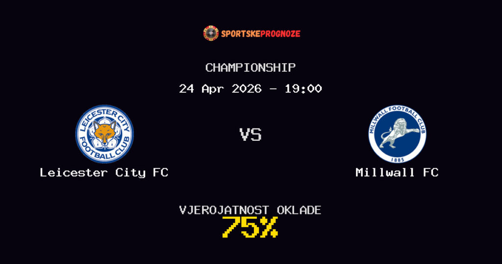 Leicester City FC vs Millwall FC Prognoza Utakmice - Championship - Saveti Za Klađenje