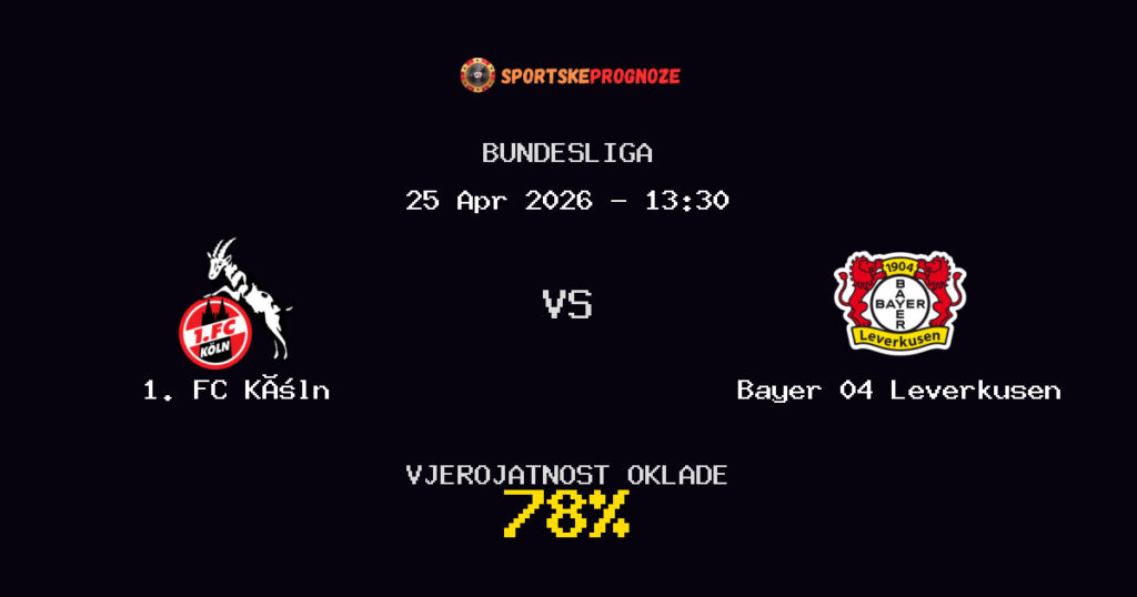 1. FC Köln vs Bayer 04 Leverkusen Prognoza Utakmice - Bundesliga - Saveti Za Klađenje