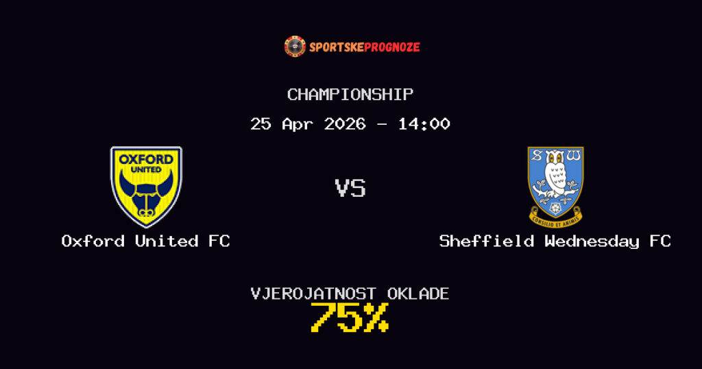 Oxford United FC vs Sheffield Wednesday FC Prognoza Utakmice - Championship - Saveti Za Klađenje