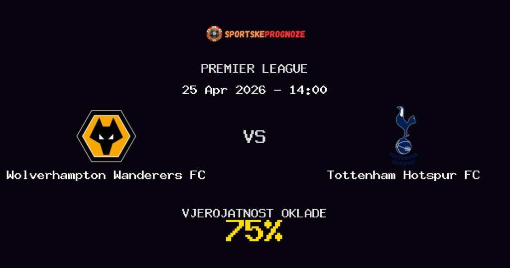 Wolverhampton Wanderers FC vs Tottenham Hotspur FC Prognoza Utakmice - Premier League - Saveti Za Klađenje