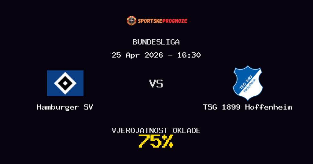 Hamburger SV vs TSG 1899 Hoffenheim Prognoza Utakmice - Bundesliga - Saveti Za Klađenje