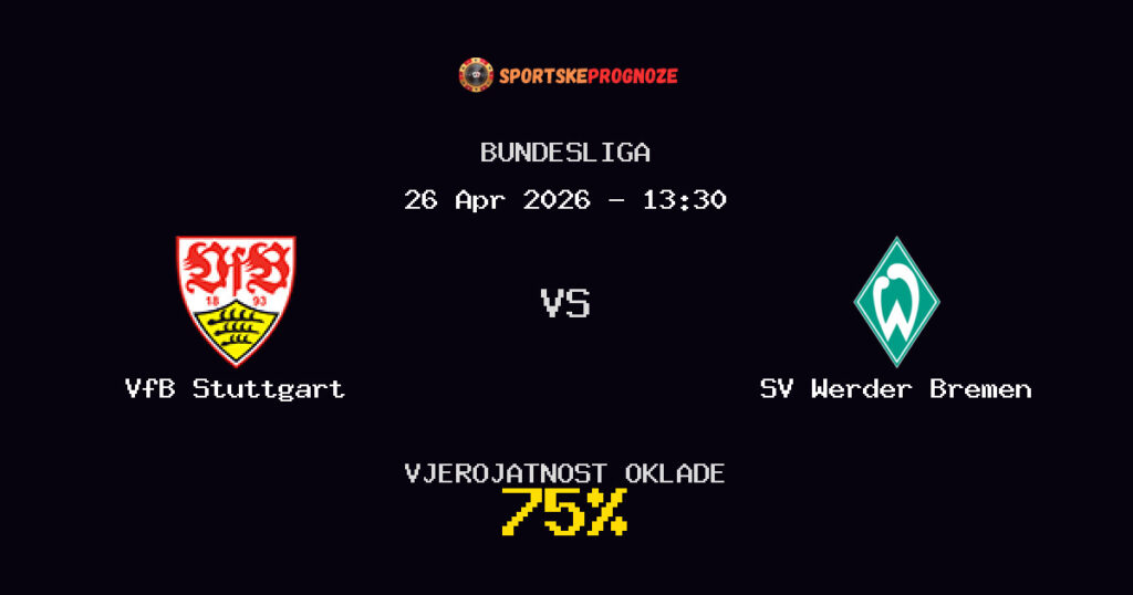 VfB Stuttgart vs SV Werder Bremen Prognoza Utakmice - Bundesliga - Saveti Za Klađenje