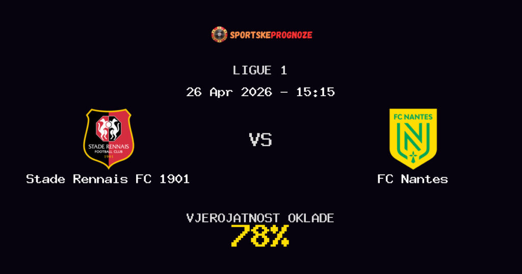 Stade Rennais FC 1901 vs FC Nantes Prognoza Utakmice - Ligue 1 - Saveti Za Klađenje
