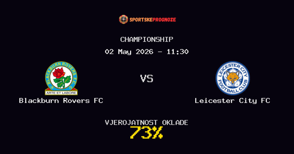 Blackburn Rovers FC vs Leicester City FC Predviđanje Utakmice - Championship - Savjeti za Klađenje
