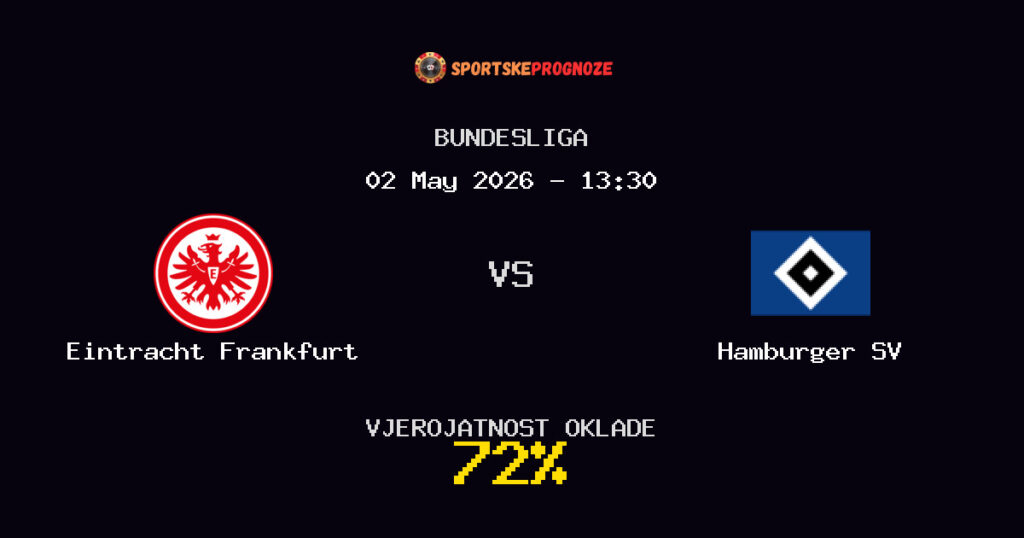 Eintracht Frankfurt vs Hamburger SV Predviđanje Utakmice - Bundesliga - Savjeti za Klađenje