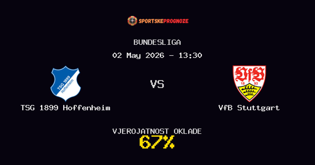 TSG 1899 Hoffenheim vs VfB Stuttgart Predviđanje Utakmice - Bundesliga - Savjeti za Klađenje