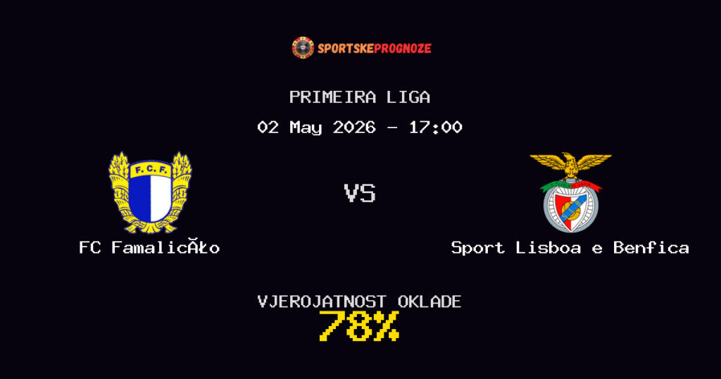 FC Famalicão vs Sport Lisboa e Benfica Predviđanje Utakmice - Primeira Liga - Savjeti za Klađenje