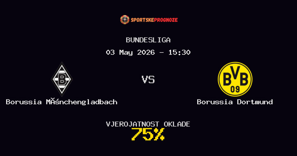 Borussia Mönchengladbach vs Borussia Dortmund Predviđanje Utakmice - Bundesliga - Savjeti za Klađenje