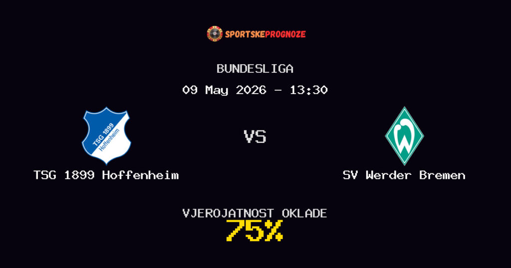 TSG 1899 Hoffenheim vs SV Werder Bremen Predviđanje Utakmice - Bundesliga - Savjeti za Klađenje