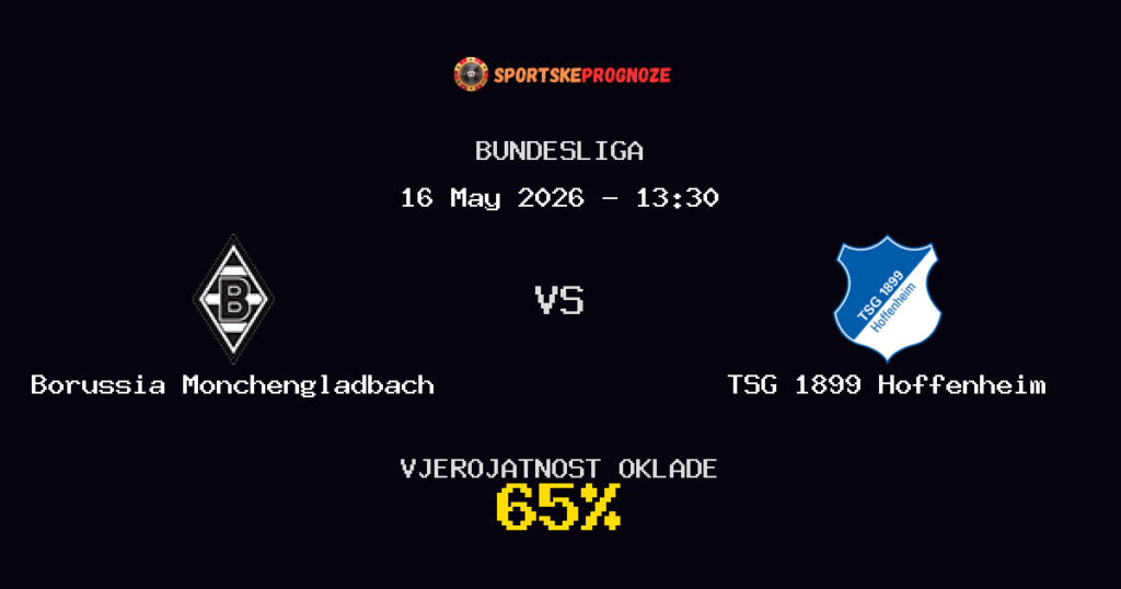 Borussia Monchengladbach vs TSG 1899 Hoffenheim Predviđanje Utakmice - Bundesliga - Savjeti za Klađenje