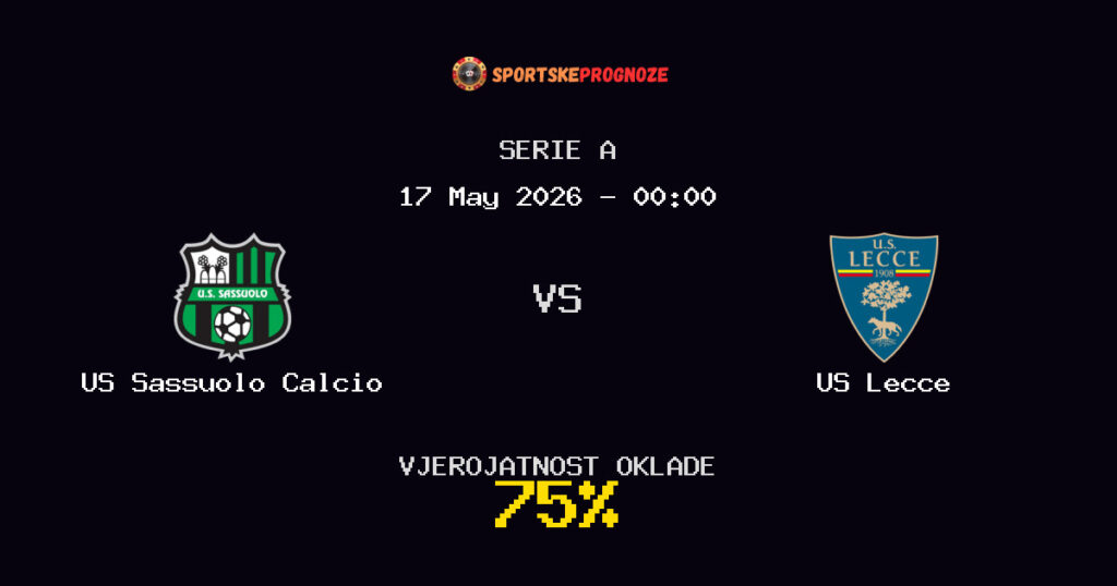 US Sassuolo Calcio vs US Lecce Predviđanje Utakmice - Serie A - Savjeti za Klađenje