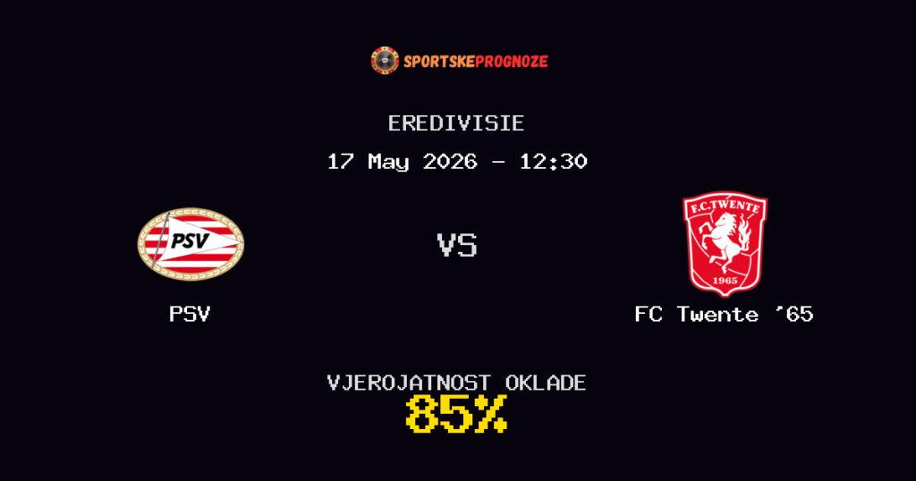 PSV vs FC Twente '65 Predviđanje Utakmice - Eredivisie - Savjeti za Klađenje