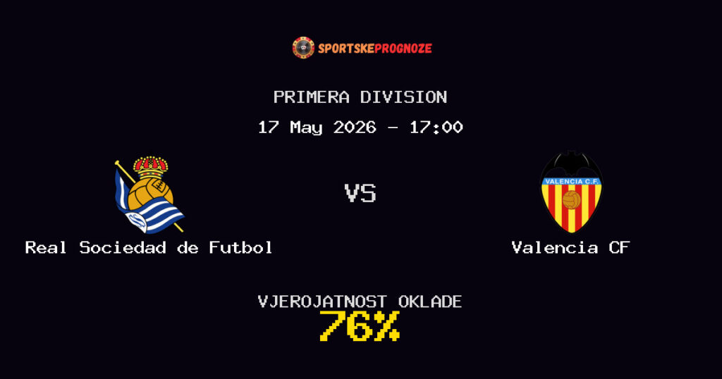 Real Sociedad de Futbol vs Valencia CF Predviđanje Utakmice - Primera Division - Savjeti za Klađenje