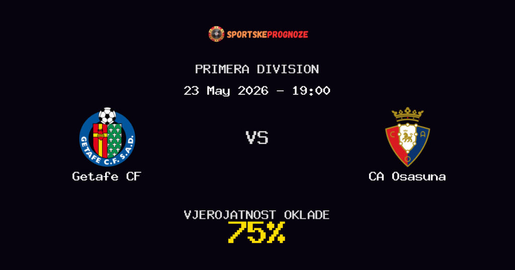 Getafe CF vs CA Osasuna Predviđanje Utakmice - Primera Division - Savjeti za Klađenje
