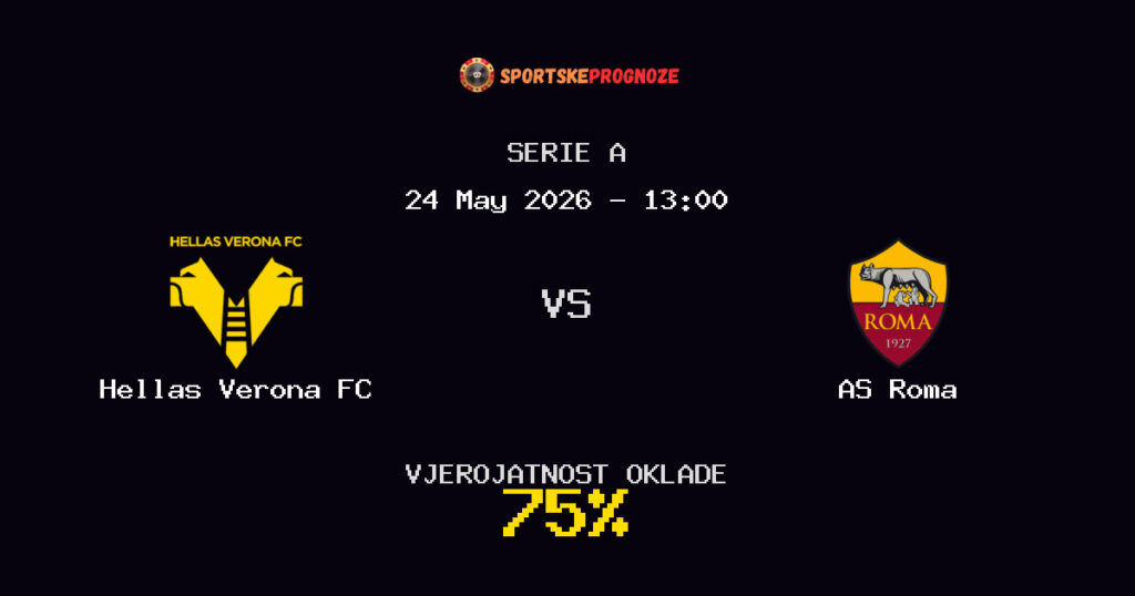 Hellas Verona FC vs AS Roma Predviđanje Utakmice - Serie A - Savjeti za Klađenje