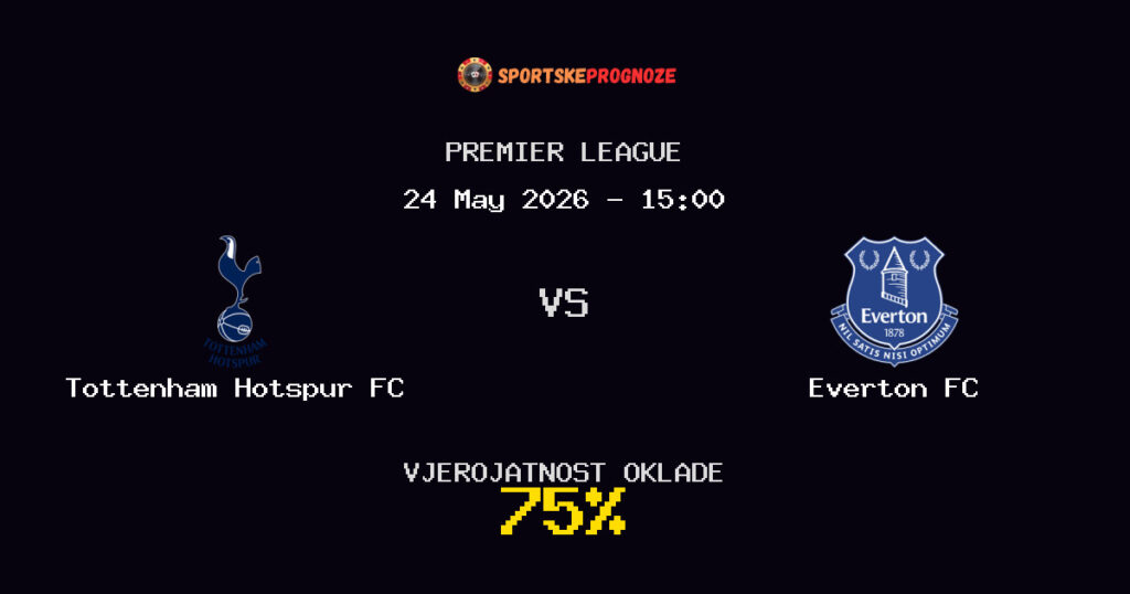 Tottenham Hotspur FC vs Everton FC Predviđanje Utakmice - Premier League - Savjeti za Klađenje