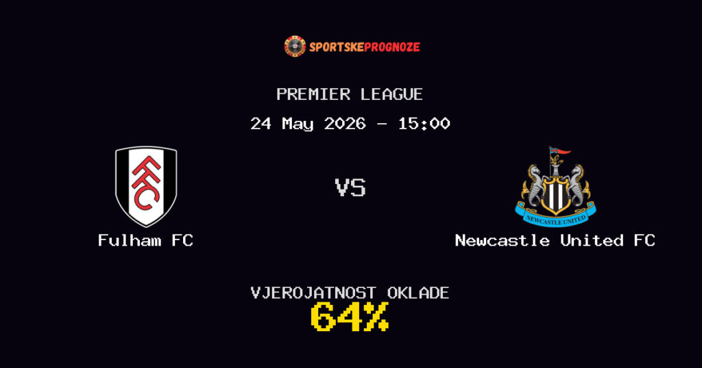Fulham FC vs Newcastle United FC Predviđanje Utakmice - Premier League - Savjeti za Klađenje