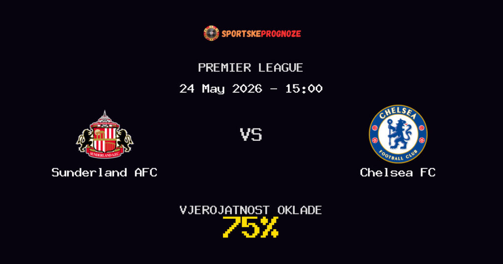 Sunderland AFC vs Chelsea FC Predviđanje Utakmice - Premier League - Savjeti za Klađenje