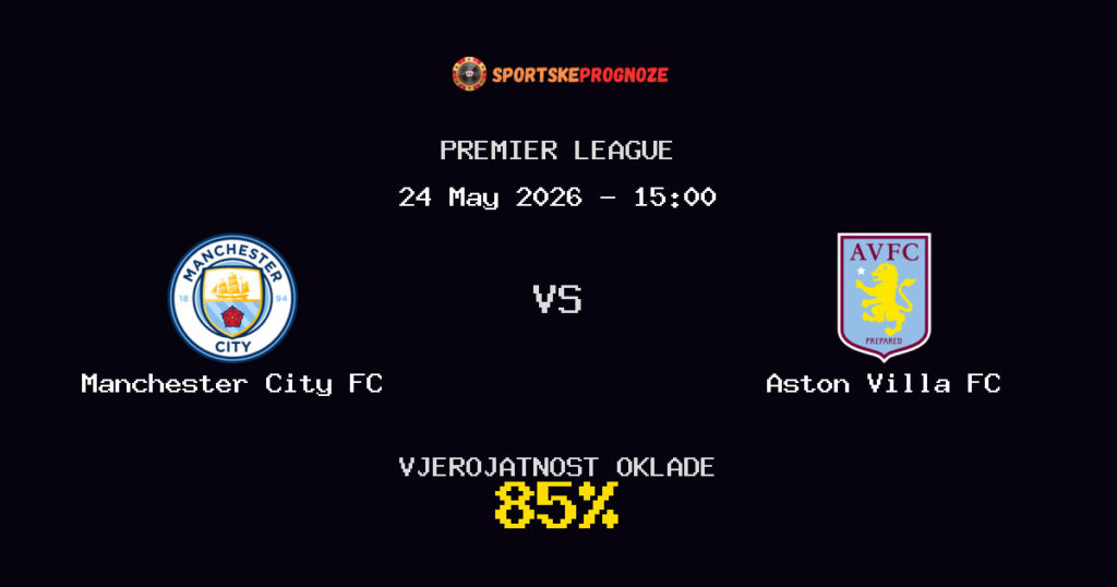 Manchester City FC vs Aston Villa FC Predviđanje Utakmice - Premier League - Savjeti za Klađenje