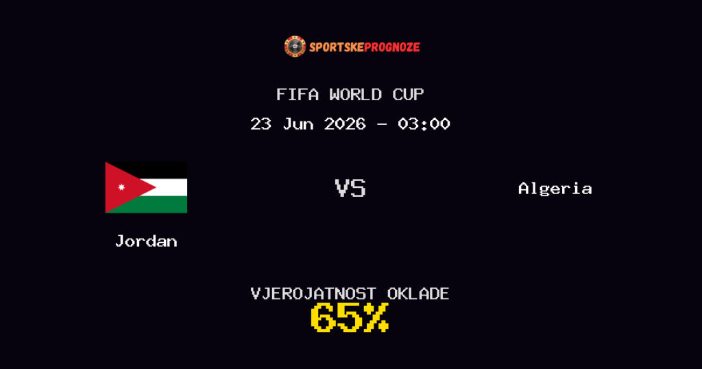Jordan vs Algeria Predviđanje Utakmice - FIFA World Cup - Savjeti za Klađenje