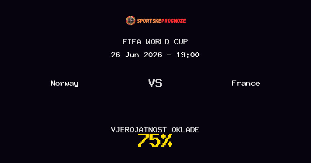 Norway vs France Predviđanje Utakmice - FIFA World Cup - Savjeti za Klađenje