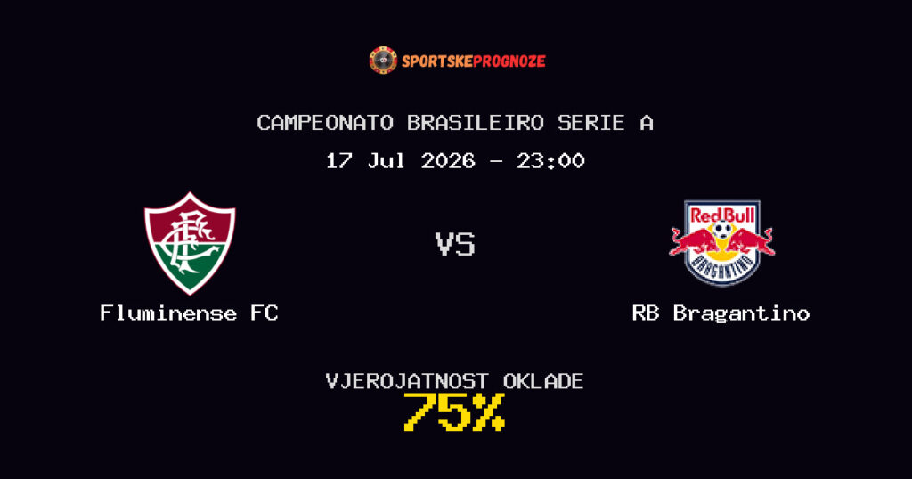 Fluminense FC vs RB Bragantino Predviđanje Utakmice - Campeonato Brasileiro Serie A - Savjeti za Klađenje