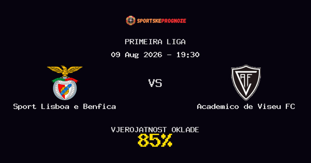 Sport Lisboa e Benfica vs Academico de Viseu FC Predviđanje Utakmice - Primeira Liga - Savjeti za Klađenje