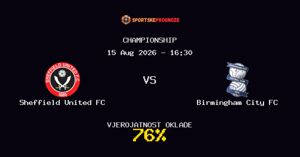 Sheffield United FC vs Birmingham City FC Predviđanje Utakmice - Championship - Savjeti za Klađenje