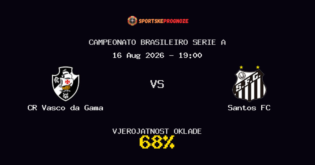 CR Vasco da Gama vs Santos FC Predviđanje Utakmice - Campeonato Brasileiro Serie A - Savjeti za Klađenje